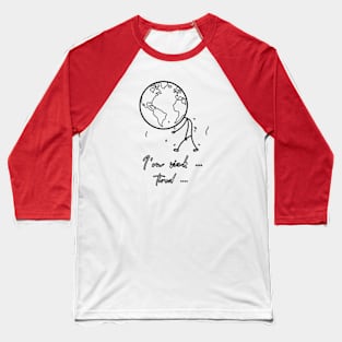 The sick earth (black writting) Baseball T-Shirt